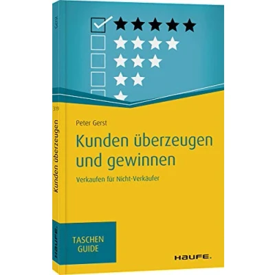 Abbildung von Kunden überzeugen und gewinnen: Verkaufen für Nicht Verkäufer (Haufe TaschenGuide)