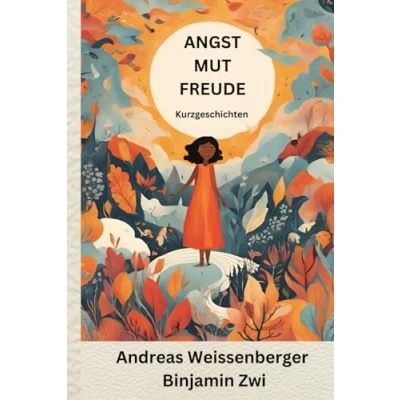 Abbildung von Angst Mut Freude: Kurzgeschichten mal kurz kürzer