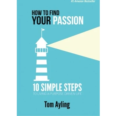 Abbildung von How to Find Your Passion: 10 Simple Steps Living A Purpose Driven Life