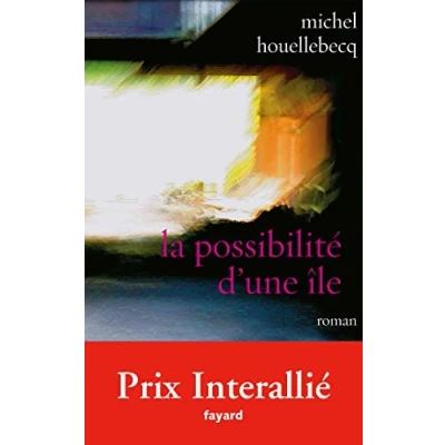 Abbildung von La possibilite d&#039;une ile: Ausgezeichnet mit dem Prix Interallie 2005