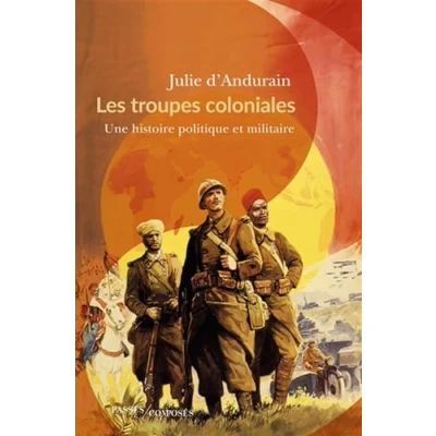 Abbildung von Les troupes coloniales: Une histoire politique et militaire