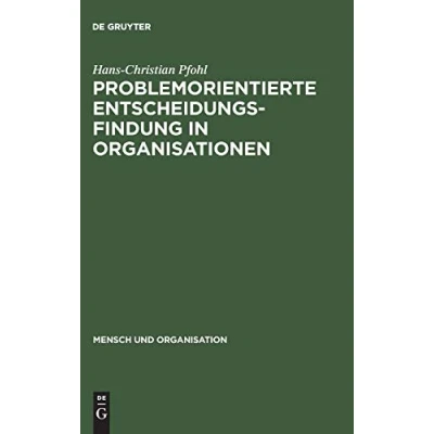 Abbildung von Problemorientierte Entscheidungsfindung in Organisationen (Mensch und Organisation, 5, Band 5)