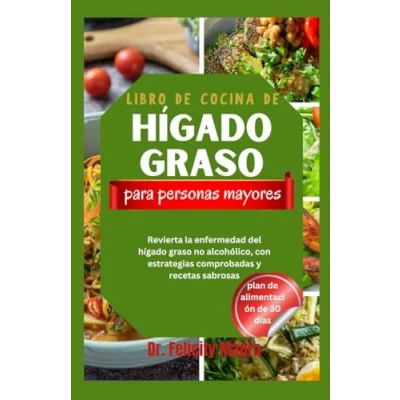 Abbildung von Libro de cocina hígado graso para personas mayores.: Revierta la enfermedad del no alcohólico, con estrategias comprobadas y recetas sabrosas