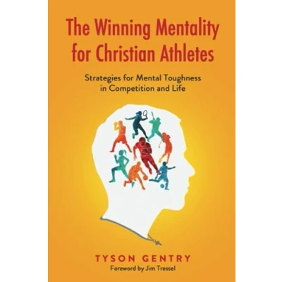 Abbildung von The Winning Mentality for Christian Athletes: Strategies Mental Toughness in Competition and Life