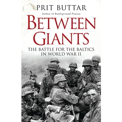 Abbildung von Between Giants: the Battle for Baltics in World War II (General Military)