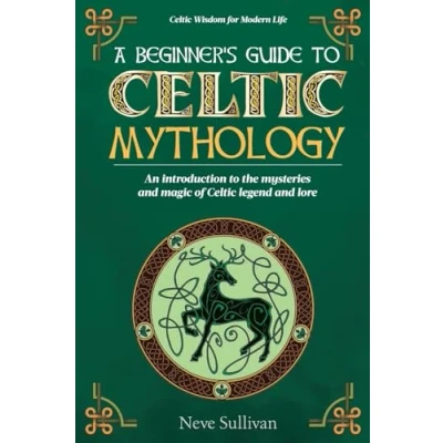 Abbildung von A Beginner&#039;s Guide to Celtic Mythology: An Introduction the Mysteries and Magic of Legend Lore (Celtic Wisdom for Modern Life)