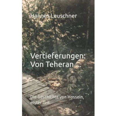 Abbildung von Vertieferungen: von Teheran …: Die Geschichte Hossein, erster Teil.