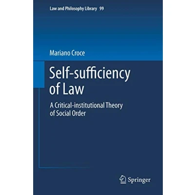 Abbildung von Self sufficiency of Law: A Critical institutional Theory Social Order (Law and Philosophy Library, 99, Band 99)