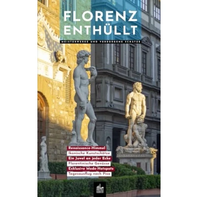 Abbildung von Florenz Enthüllt: Meisterwerke und Verborgene Schätze (Urbane Wanderlust, Band 2)