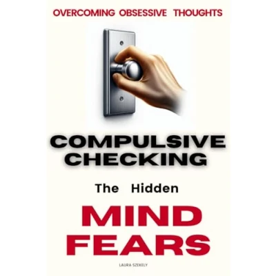 Abbildung von Compulsive Checking: Overcoming Obsessive Thoughts: The Hidden Mind Fears