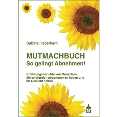 Abbildung von Mutmachbuch So gelingt Abnehmen!: Erfahrungsberichte von Menschen, die erfolgreich abgenommen haben und ihr Gewicht halten