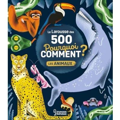 Abbildung von Le Larousse des 500 pourquoi comment Les Animaux