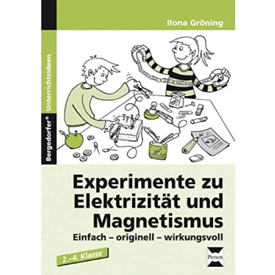 Abbildung von Experimente zu Elektrizität und Magnetismus: Einfach, originell, wirkungsvoll. 2. bis 4. Klasse