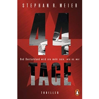 Abbildung von 44 TAGE Und Deutschland wird nie mehr sein, wie es war: Thriller
