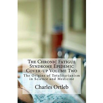 Abbildung von The Chronic Fatigue Syndrome Epidemic Cover up Volume Two: Origins of Totalitarianism in Science and Medicine