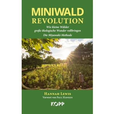 Abbildung von Miniwald Revolution: Wie kleine Wälder große ökologische Wunder vollbringen Die Miyawaki Methode