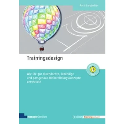 Abbildung von Trainingsdesign: Wie Sie gut durchdachte, lebendige und passgenaue Weiterbildungskonzepte entwickeln (Edition Training aktuell)