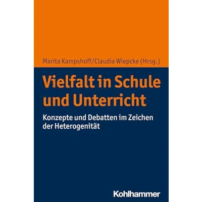 Abbildung von Vielfalt in Schule und Unterricht: Konzepte Debatten im Zeichen der Heterogenität