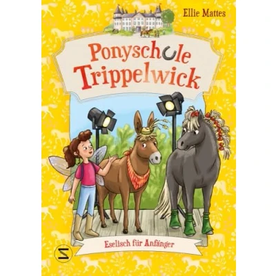 Abbildung von Ponyschule Trippelwick Eselisch für Anfänger: Eine Pferdebuch Reihe die auch Eltern lieben Perfekte Kombination aus Freundschaft, Schule, Pferde Internatsgeschichte