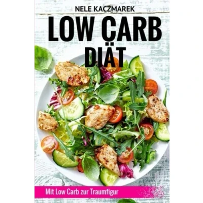 Abbildung von Low Carb Diät: Mit wenig Kohlenhydraten viel Abnehmen: Inkl. 7 Tage Ernährungsplan, Nährwerttabellen &amp; 15 leckeren Rezepten (Low Rezepte, Abnehmen ohne Kohlenhydrate, Diätplan, Schlank)