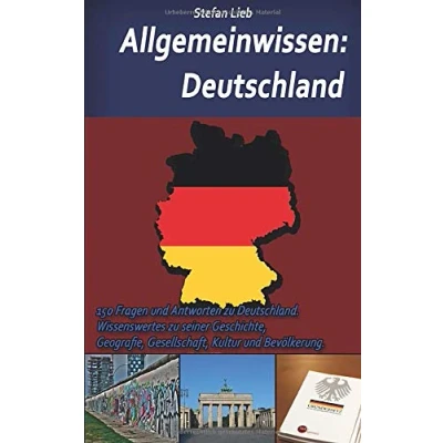Abbildung von Allgemeinwissen Deutschland: 150 Fragen und Antworten zu Deutschland. Wissenswertes seiner Geschichte, Geografie, Gesellschaft, Kultur Bevölkerung.