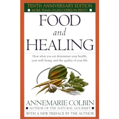 Abbildung von Food and Healing: How What You Eat Determines Your Health, Well Being, the Quality of Life