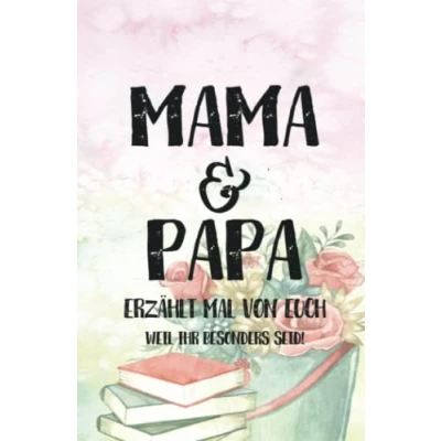 Abbildung von Mama &amp; Papa, erzählt doch mal: Einzigartig unvergesslich Liebesvolles Geschenkbuch zum Ausfüllen &quot;Mama und Papa erzähl mal von euch!&quot;