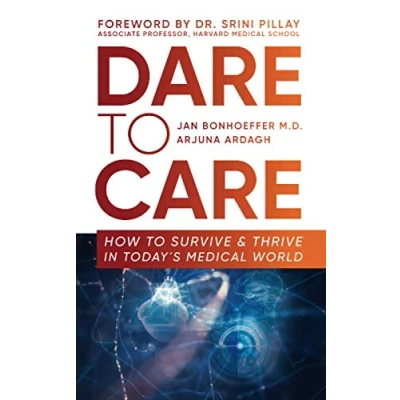 Abbildung von Dare to Care: How Survive and Thrive in Today&#039;s Medical World
