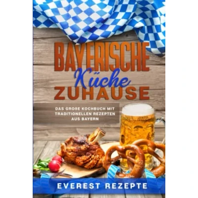 Abbildung von Bayerische Küche Zuhause: Das große Kochbuch mit traditionellen Rezepten aus Bayern