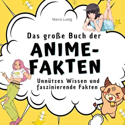 Abbildung von Das große Buch der Anime Fakten: Unnützes Wissen und faszinierende Fakten