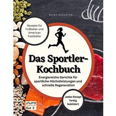 Abbildung von Das Sportler Kochbuch: Rezepte für Fußballer und American Footballer. Energiereiche Gerichte sportliche Höchstleistungen schnelle Regeneration. Jedes Rezept farbig bebildert