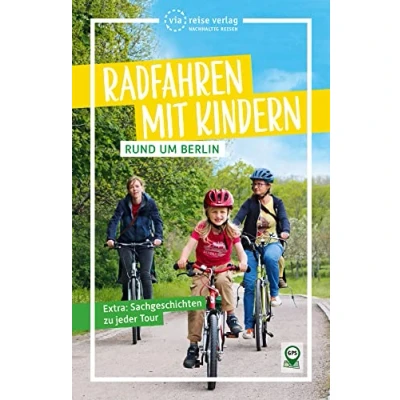 Abbildung von Radfahren mit Kindern rund um Berlin: 22 familienfreundliche Touren (via reise radtour)