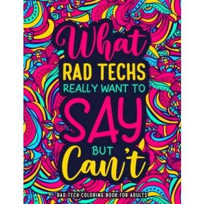 Abbildung von Rad Tech Coloring Book for Adults: A Hilarious &amp; Funny Radiology Gift Women Men to Relieve Stress
