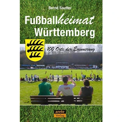 Abbildung von Fußballheimat Württemberg: 100 Orte der Erinnerung. Ein Reiseführer (Fußballheimat: Erinnerung)