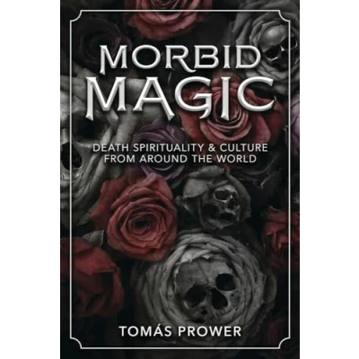 Abbildung von Morbid Magic: Death Spirituality and Culture from Around the World