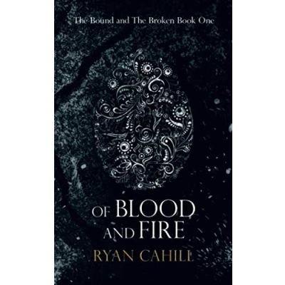 Abbildung von Of Blood and Fire (The Bound The Broken, Band 1)