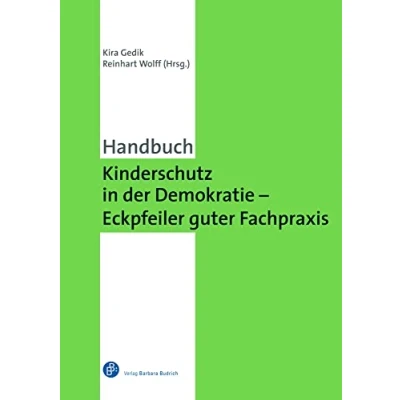 Abbildung von Kinderschutz in der Demokratie Eckpfeiler guter Fachpraxis: Ein Handbuch