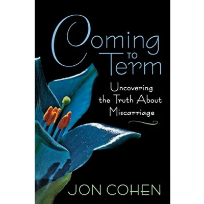 Abbildung von Coming to Term: Uncovering the Truth About Miscarriage