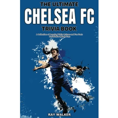Abbildung von The Ultimate Chelsea FC Trivia Book: A Collection of Amazing Quizzes and Fun Facts for Die Hard Blues Fans!