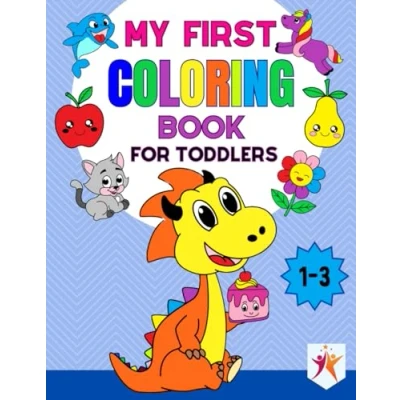 Abbildung von My First Coloring Book for Toddlers 1 3: +50 Pages of Simple and Big Pictures Designed Learning Fun