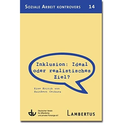 Abbildung von Inklusion: Ideal oder realistisches Ziel?: Eine Kritik von Suitbert Cechura (Soziale Arbeit kontrovers)