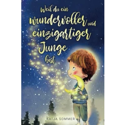Abbildung von Weil du ein wundervoller und einzigartiger Junge bist Pädagogisch wertvolle Mutmachgeschichten mit Bildern Kinderbuch für Jungs ab 6 Jahren