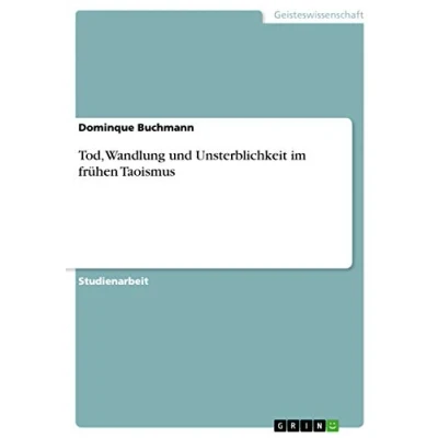 Abbildung von Tod, Wandlung und Unsterblichkeit im frühen Taoismus