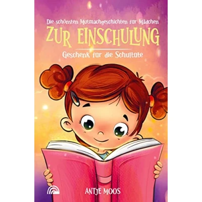 Abbildung von die schönsten Mutmachgeschichten für Mädchen: Ideal als Geschenk zur Einschulung und Füllung Schultüte