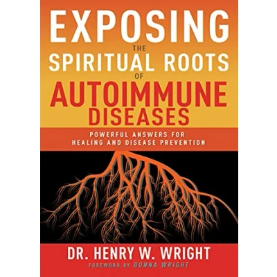 Abbildung von Exposing the Spiritual Roots of Autoimmune Diseases: Powerful Answers for Healing and Disease Prevention