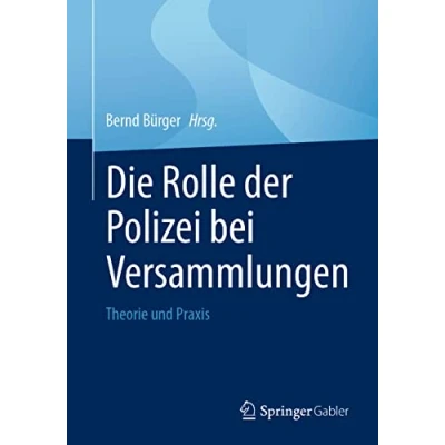 Abbildung von Die Rolle der Polizei bei Versammlungen: Theorie und Praxis