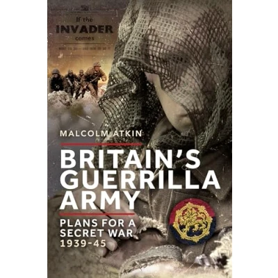 Abbildung von Britain’s Guerrilla Army: Plans for a Secret War 1939 45