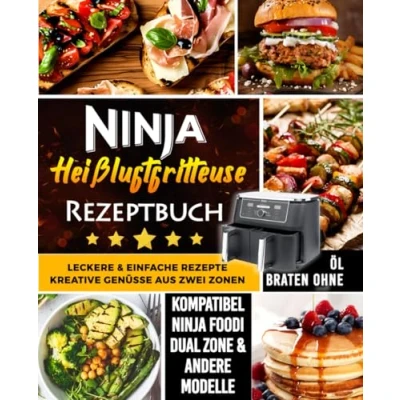 Abbildung von Ninja Heißluftfritteuse Rezeptbuch : leckere &amp; einfache rezepte Kreative Genüsse aus zwei Zonen, Kompatibel Foodi Dual Zone andere Modelle Braten Ohne Öl: Fleisch, Vegan, Vegetarisch Mehr