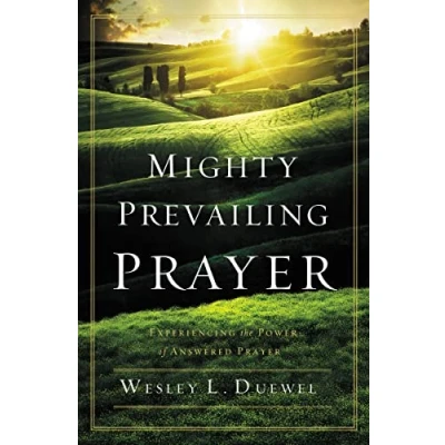 Abbildung von Mighty Prevailing Prayer: Experiencing the Power of Answered Prayer