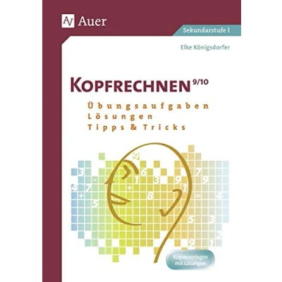 Abbildung von Kopfrechnen Klasse 9/10: Übungsaufgaben Lösungen Tipps und Tricks (Kopfrechnen Sekundarstufe)